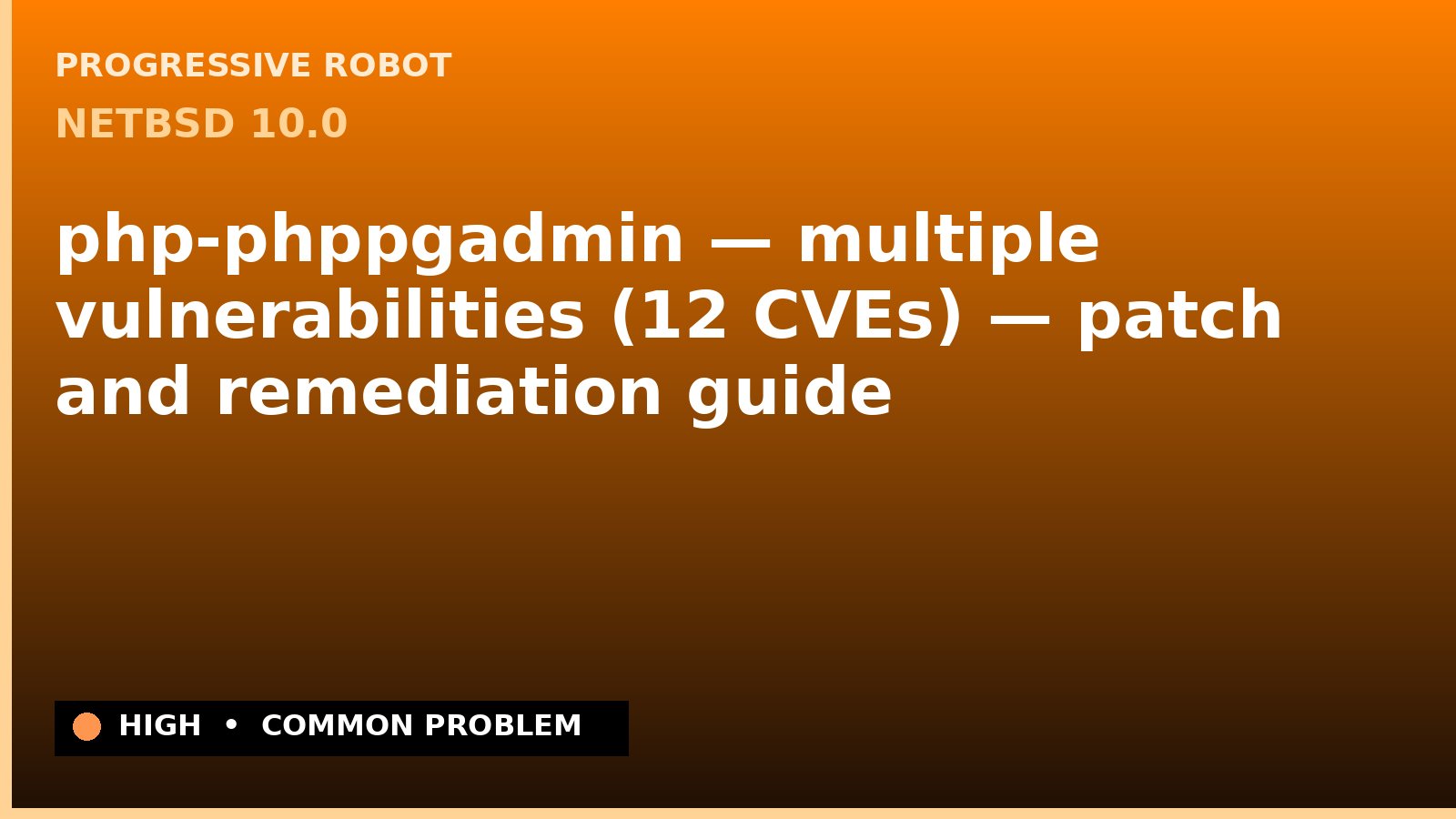 NetBSD 10.0 — php-phppgadmin — multiple vulnerabilities (12 CVEs) — patch and remediation guide — diagnosis and fix on NetBSD 10.0