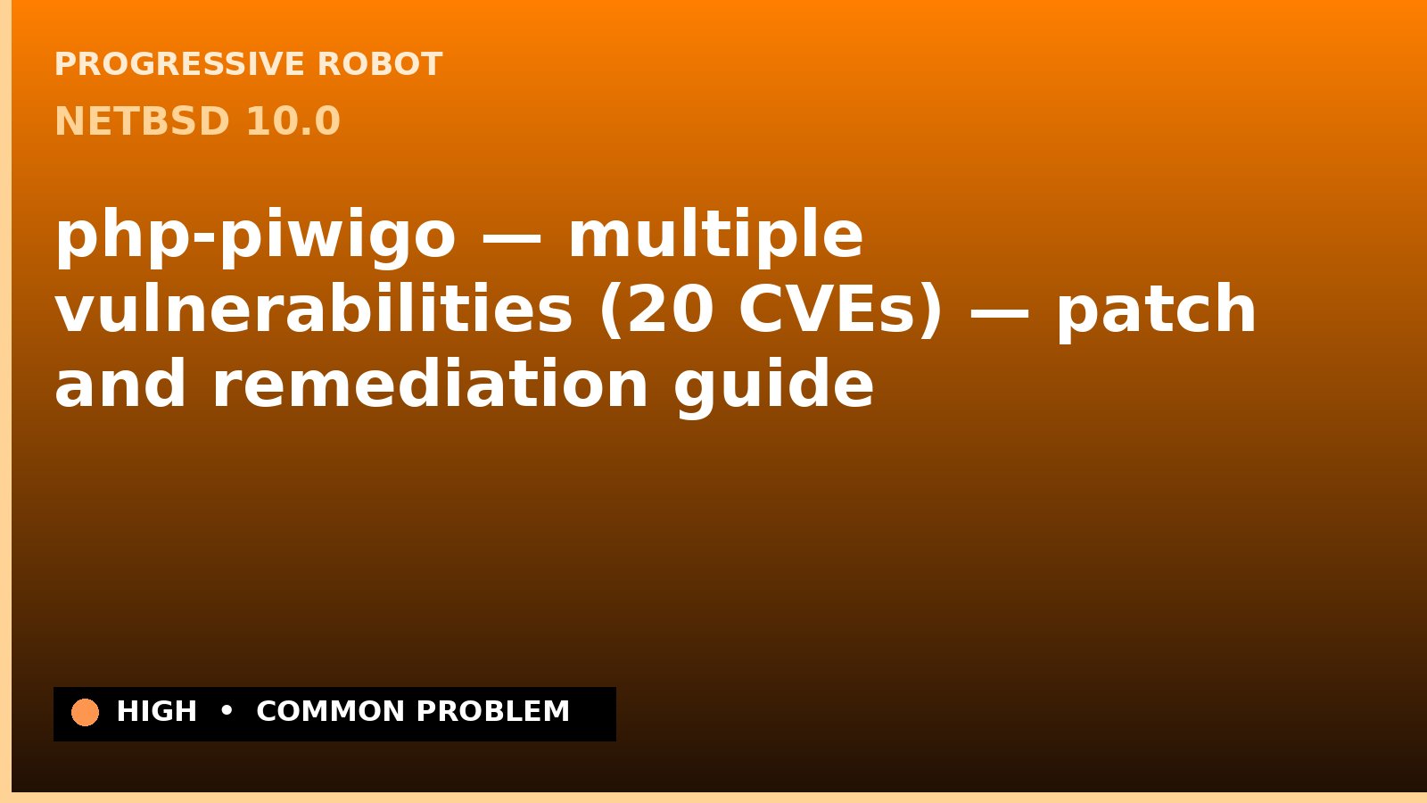 NetBSD 10.0 — php-piwigo — multiple vulnerabilities (20 CVEs) — patch and remediation guide — diagnosis and fix on NetBSD 10.0