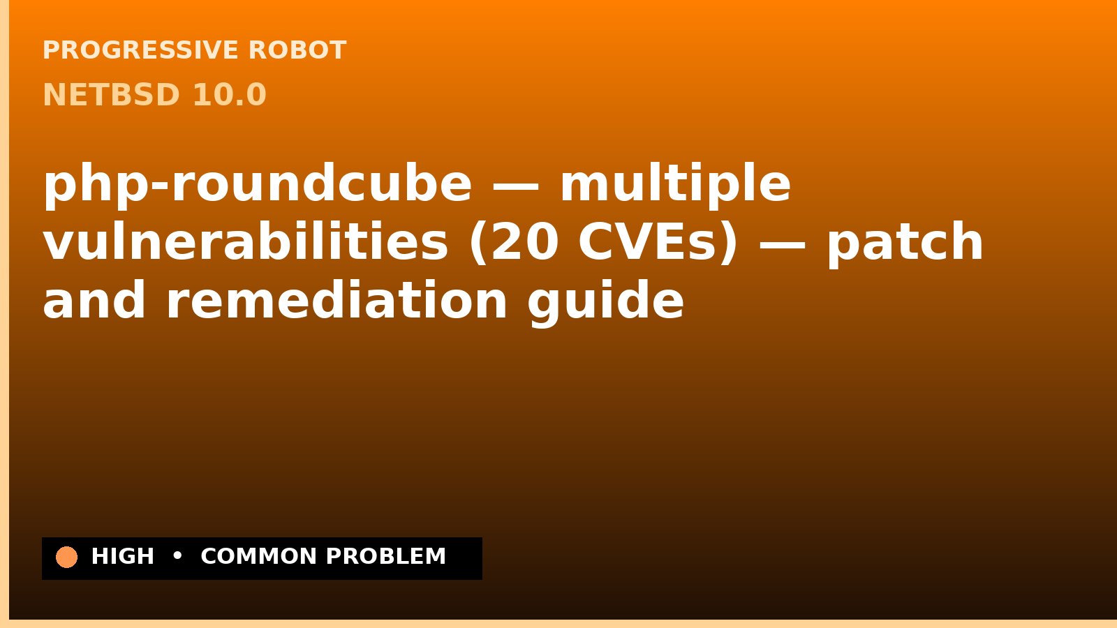 NetBSD 10.0 — php-roundcube — multiple vulnerabilities (20 CVEs) — patch and remediation guide — diagnosis and fix on NetBSD 10.0