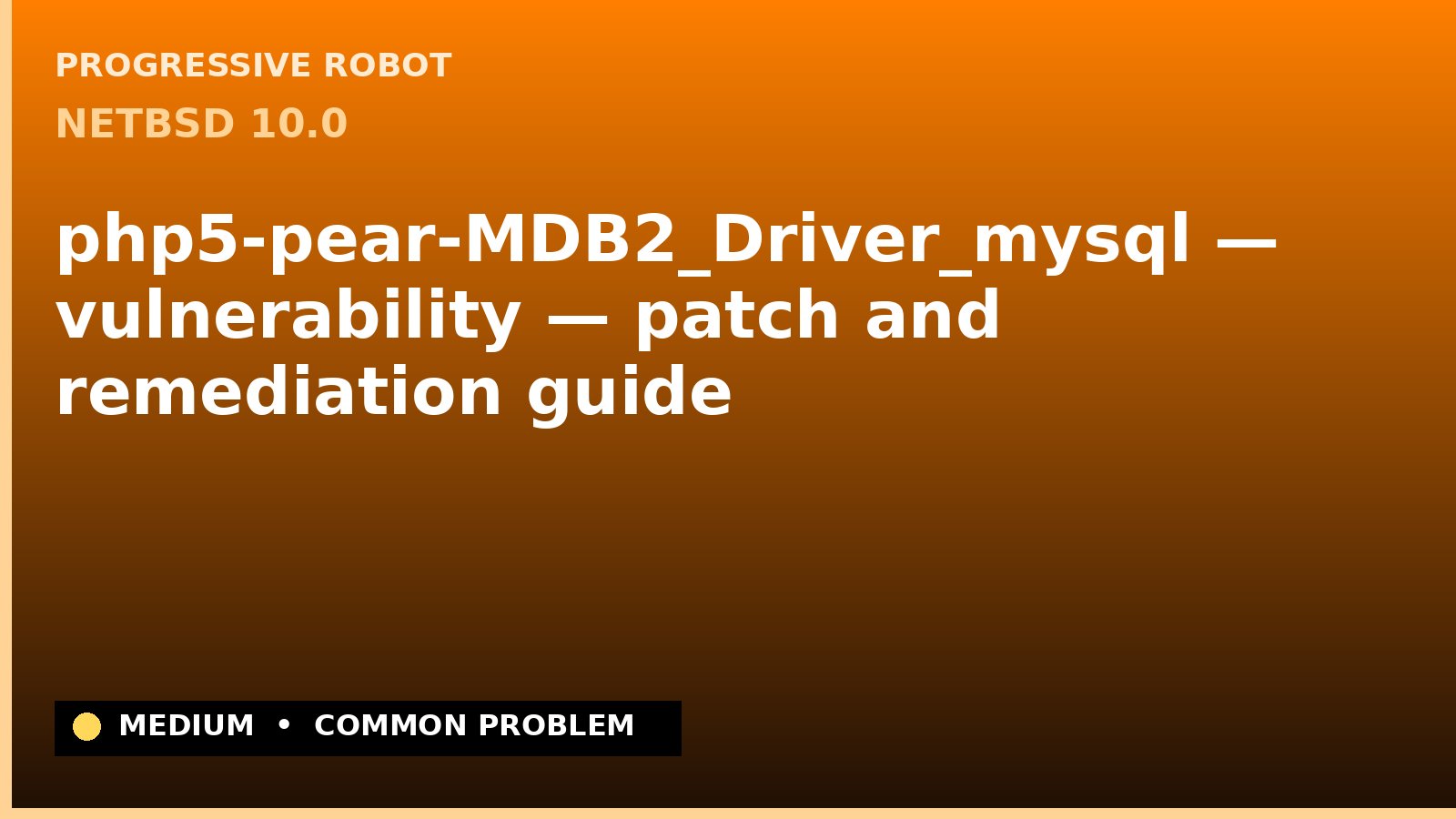 NetBSD 10.0 — php5-pear-MDB2_Driver_mysql — vulnerability — patch and remediation guide — diagnosis and fix on NetBSD 10.0
