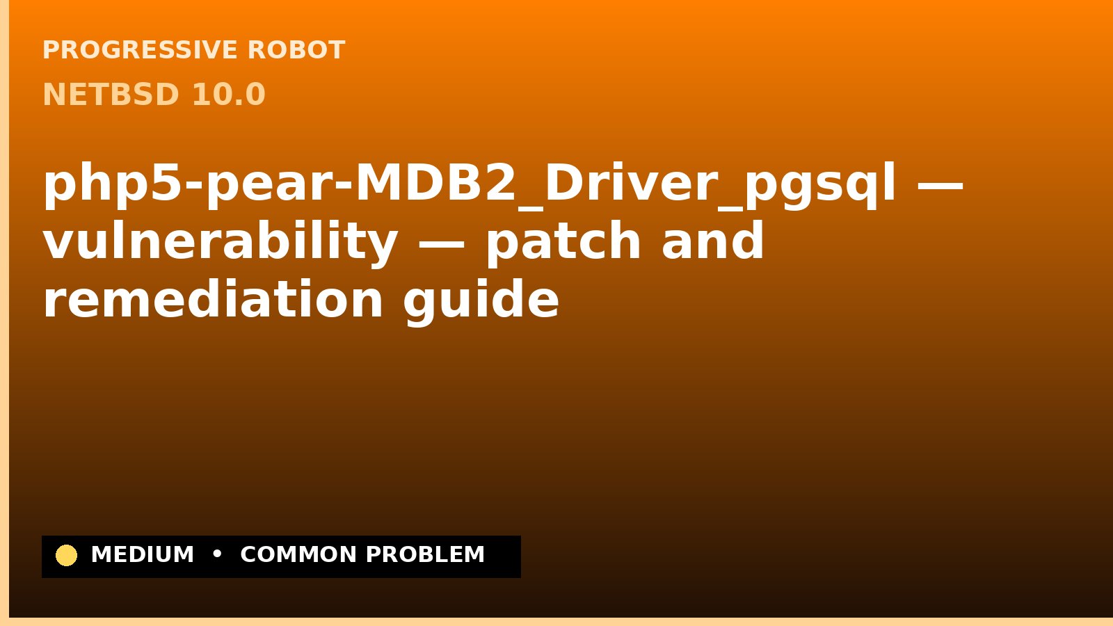 NetBSD 10.0 — php5-pear-MDB2_Driver_pgsql — vulnerability — patch and remediation guide — diagnosis and fix on NetBSD 10.0
