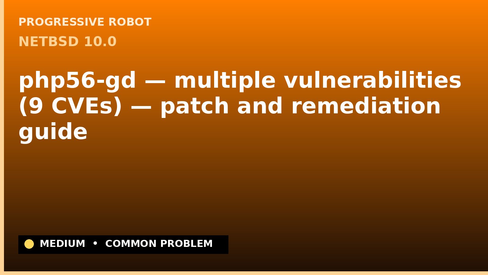 NetBSD 10.0 — php56-gd — multiple vulnerabilities (9 CVEs) — patch and remediation guide — diagnosis and fix on NetBSD 10.0