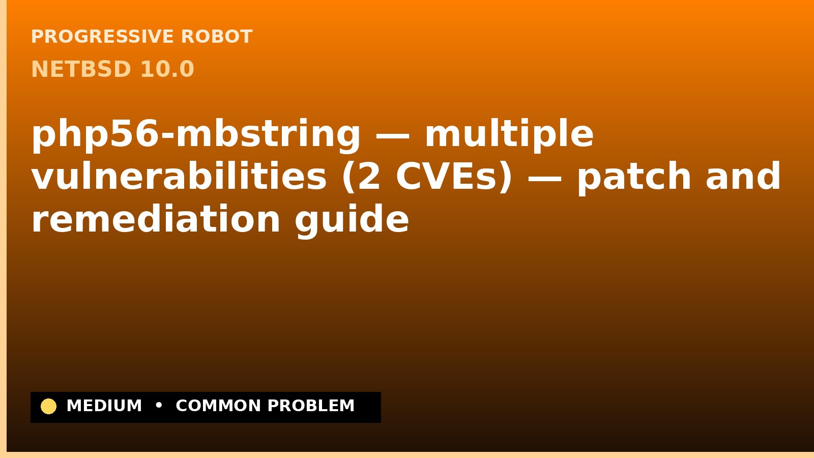 NetBSD 10.0 — php56-mbstring — multiple vulnerabilities (2 CVEs) — patch and remediation guide — diagnosis and fix on NetBSD 10.0