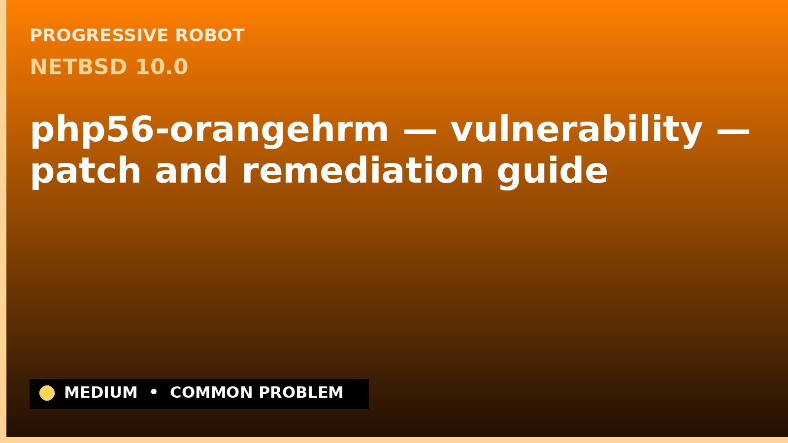 NetBSD 10.0 — php56-orangehrm — vulnerability — patch and remediation guide — diagnosis and fix on NetBSD 10.0
