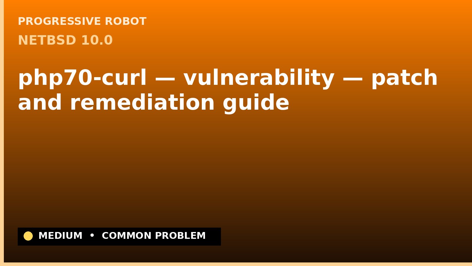 NetBSD 10.0 — php70-curl — vulnerability — patch and remediation guide — diagnosis and fix on NetBSD 10.0