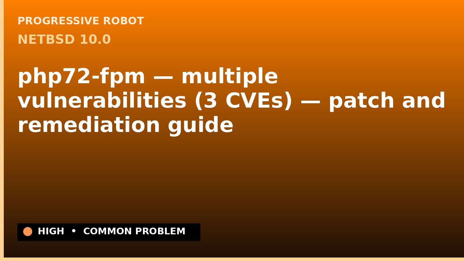 NetBSD 10.0 — php72-fpm — multiple vulnerabilities (3 CVEs) — patch and remediation guide — diagnosis and fix on NetBSD 10.0
