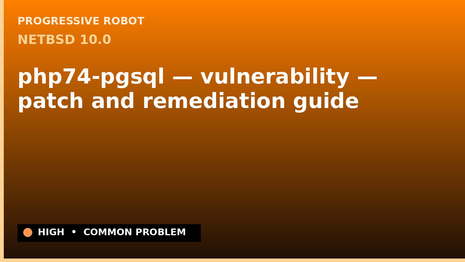 NetBSD 10.0 — php74-pgsql — vulnerability — patch and remediation guide — diagnosis and fix on NetBSD 10.0