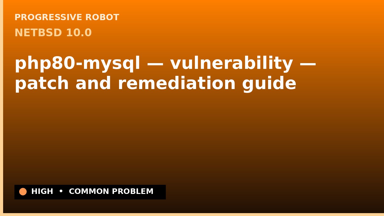 NetBSD 10.0 — php80-mysql — vulnerability — patch and remediation guide — diagnosis and fix on NetBSD 10.0