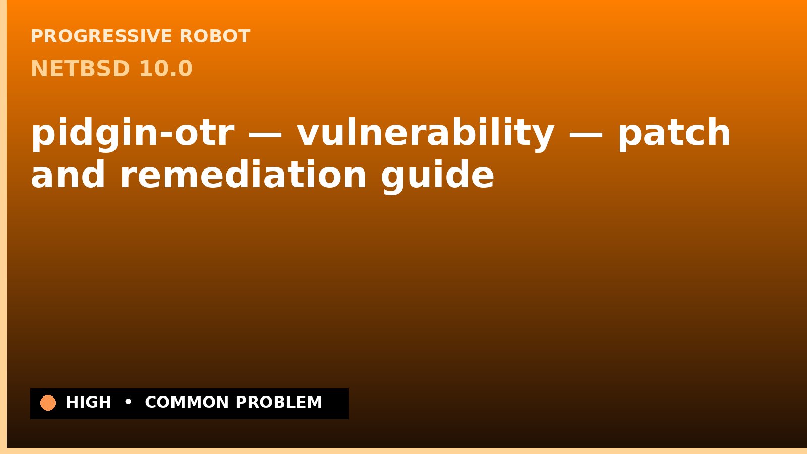 NetBSD 10.0 — pidgin-otr — vulnerability — patch and remediation guide — diagnosis and fix on NetBSD 10.0