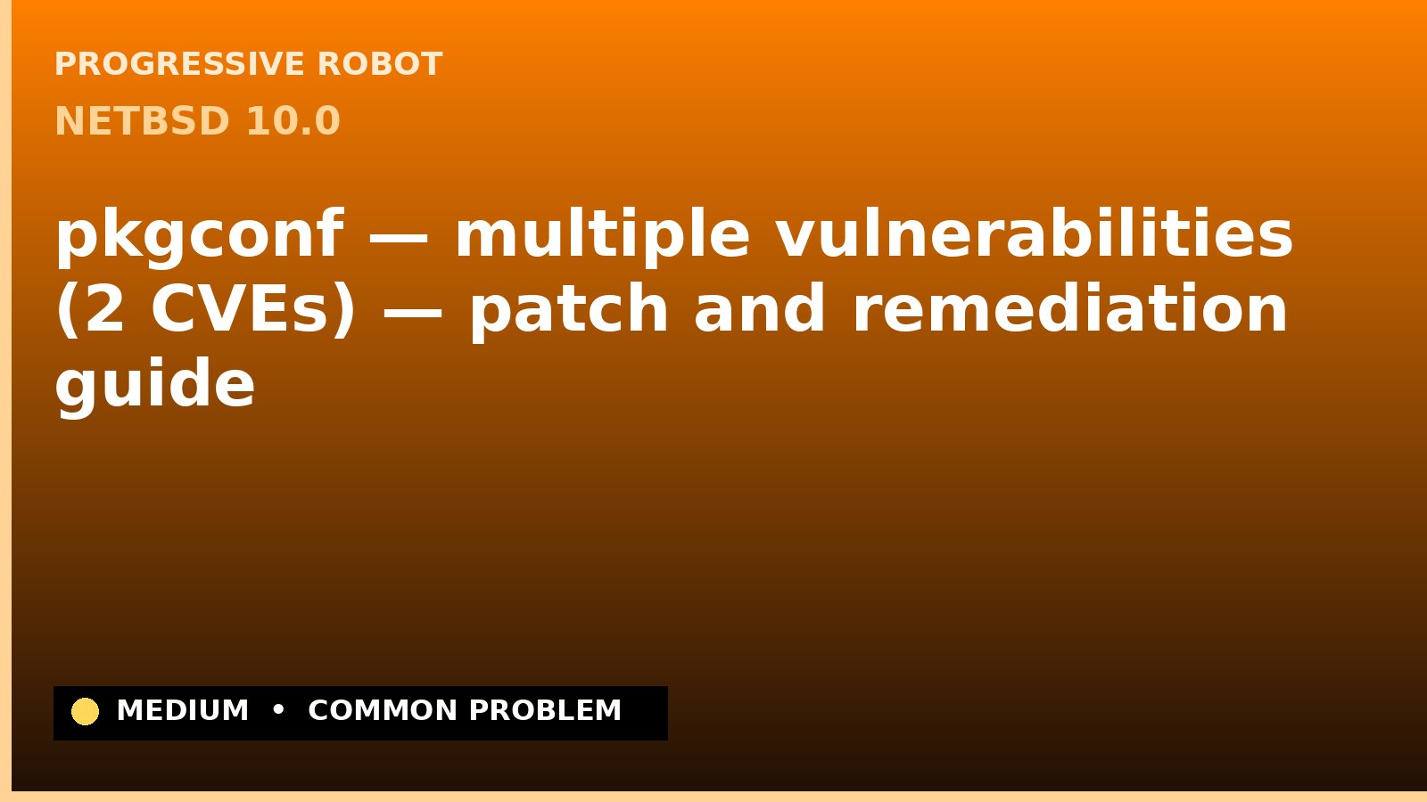 NetBSD 10.0 — pkgconf — multiple vulnerabilities (2 CVEs) — patch and remediation guide — diagnosis and fix on NetBSD 10.0