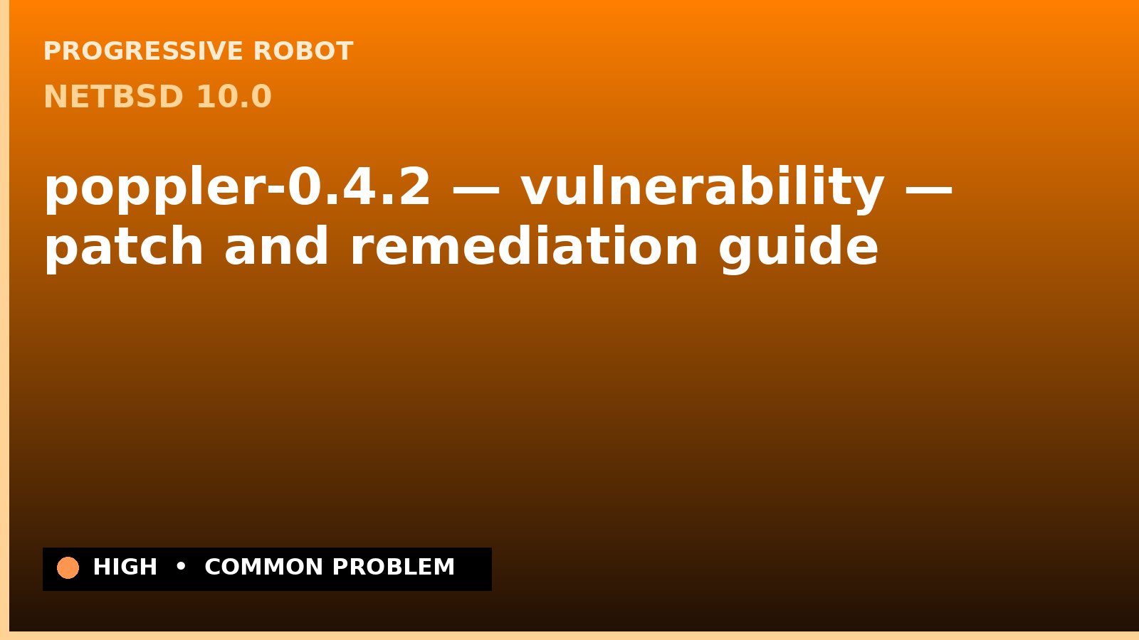NetBSD 10.0 — poppler-0.4.2 — vulnerability — patch and remediation guide — diagnosis and fix on NetBSD 10.0