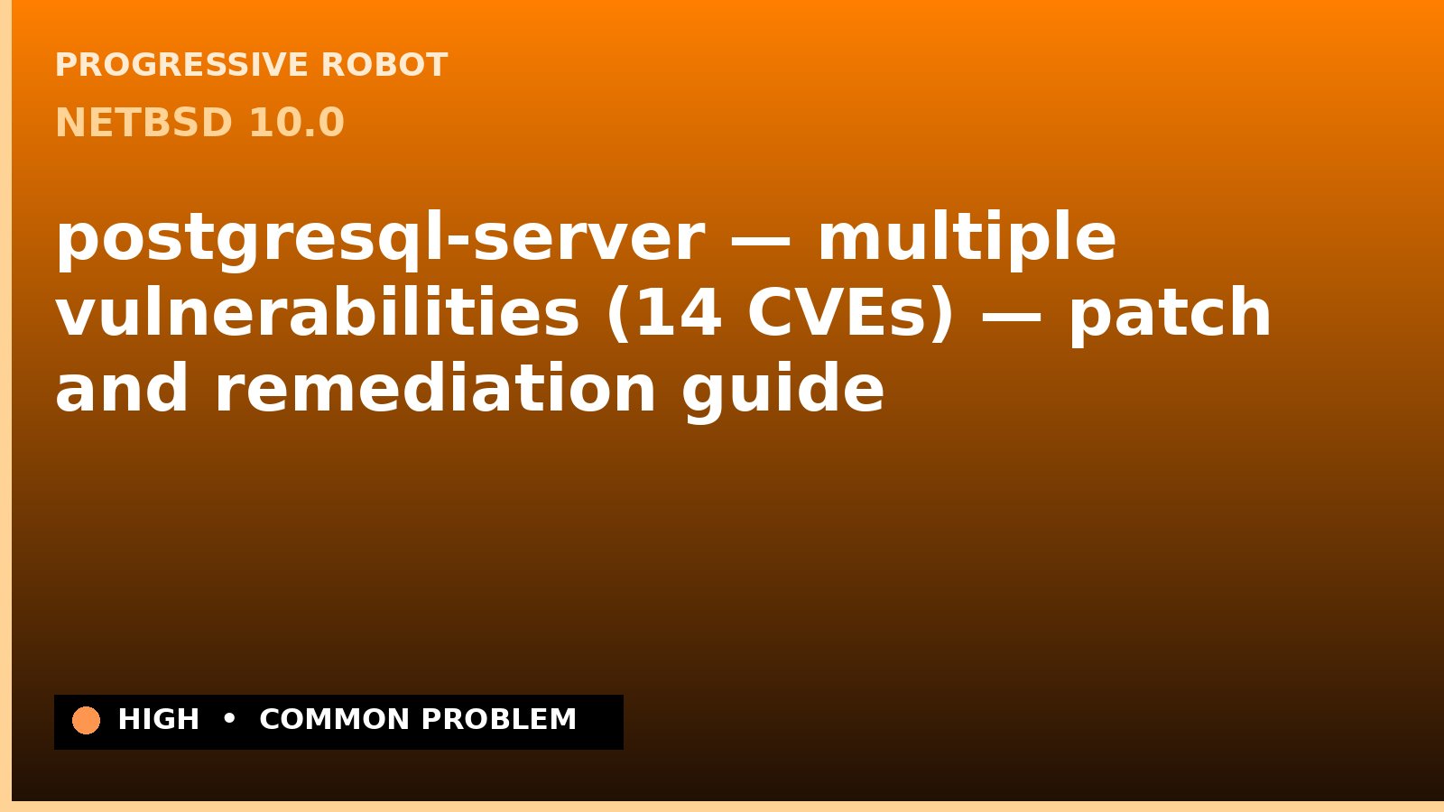 NetBSD 10.0 — postgresql-server — multiple vulnerabilities (14 CVEs) — patch and remediation guide — diagnosis and fix on NetBSD 10.0