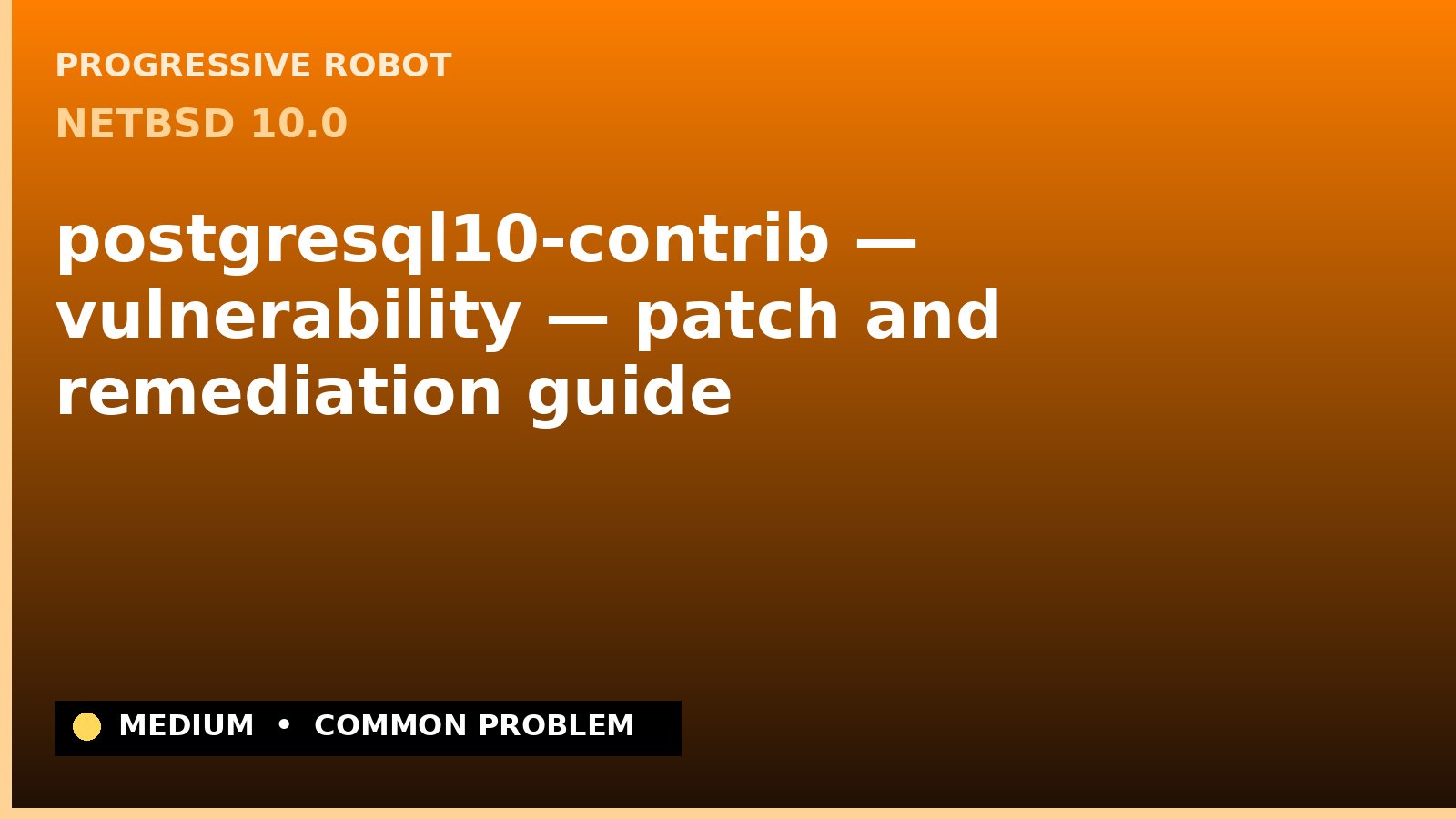 NetBSD 10.0 — postgresql10-contrib — vulnerability — patch and remediation guide — diagnosis and fix on NetBSD 10.0