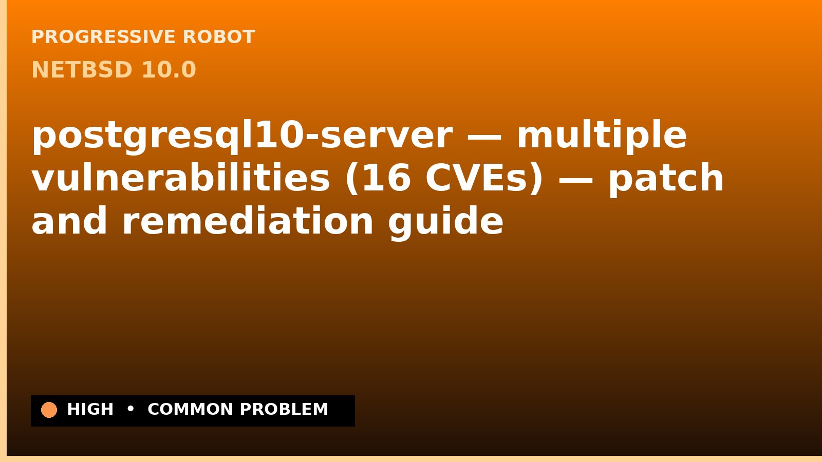 NetBSD 10.0 — postgresql10-server — multiple vulnerabilities (16 CVEs) — patch and remediation guide — diagnosis and fix on NetBSD 10.0