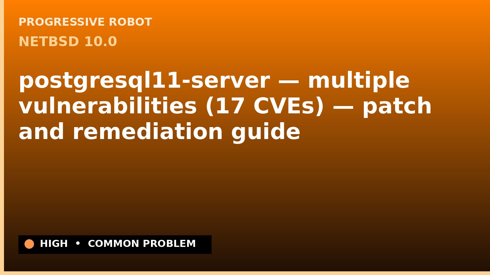 NetBSD 10.0 — postgresql11-server — multiple vulnerabilities (17 CVEs) — patch and remediation guide — diagnosis and fix on NetBSD 10.0