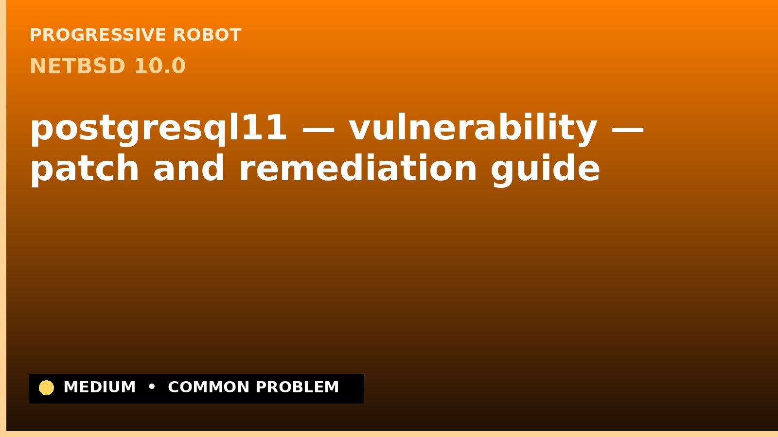 NetBSD 10.0 — postgresql11 — vulnerability — patch and remediation guide — diagnosis and fix on NetBSD 10.0