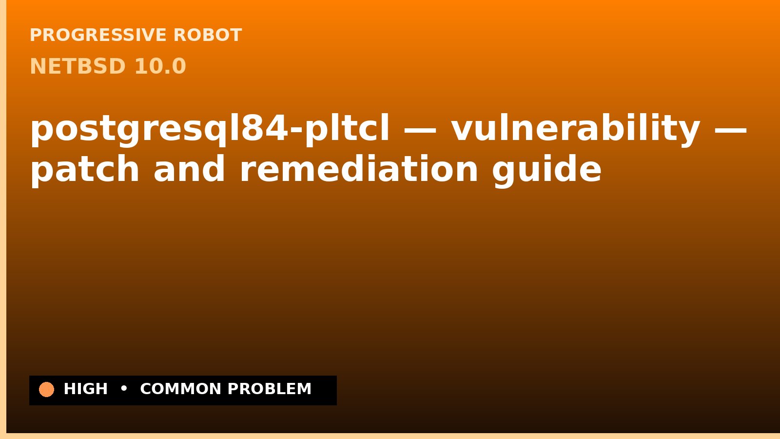 NetBSD 10.0 — postgresql84-pltcl — vulnerability — patch and remediation guide — diagnosis and fix on NetBSD 10.0