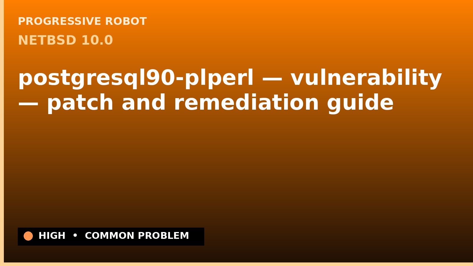 NetBSD 10.0 — postgresql90-plperl — vulnerability — patch and remediation guide — diagnosis and fix on NetBSD 10.0