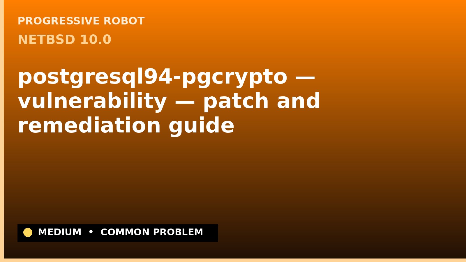 NetBSD 10.0 — postgresql94-pgcrypto — vulnerability — patch and remediation guide — diagnosis and fix on NetBSD 10.0