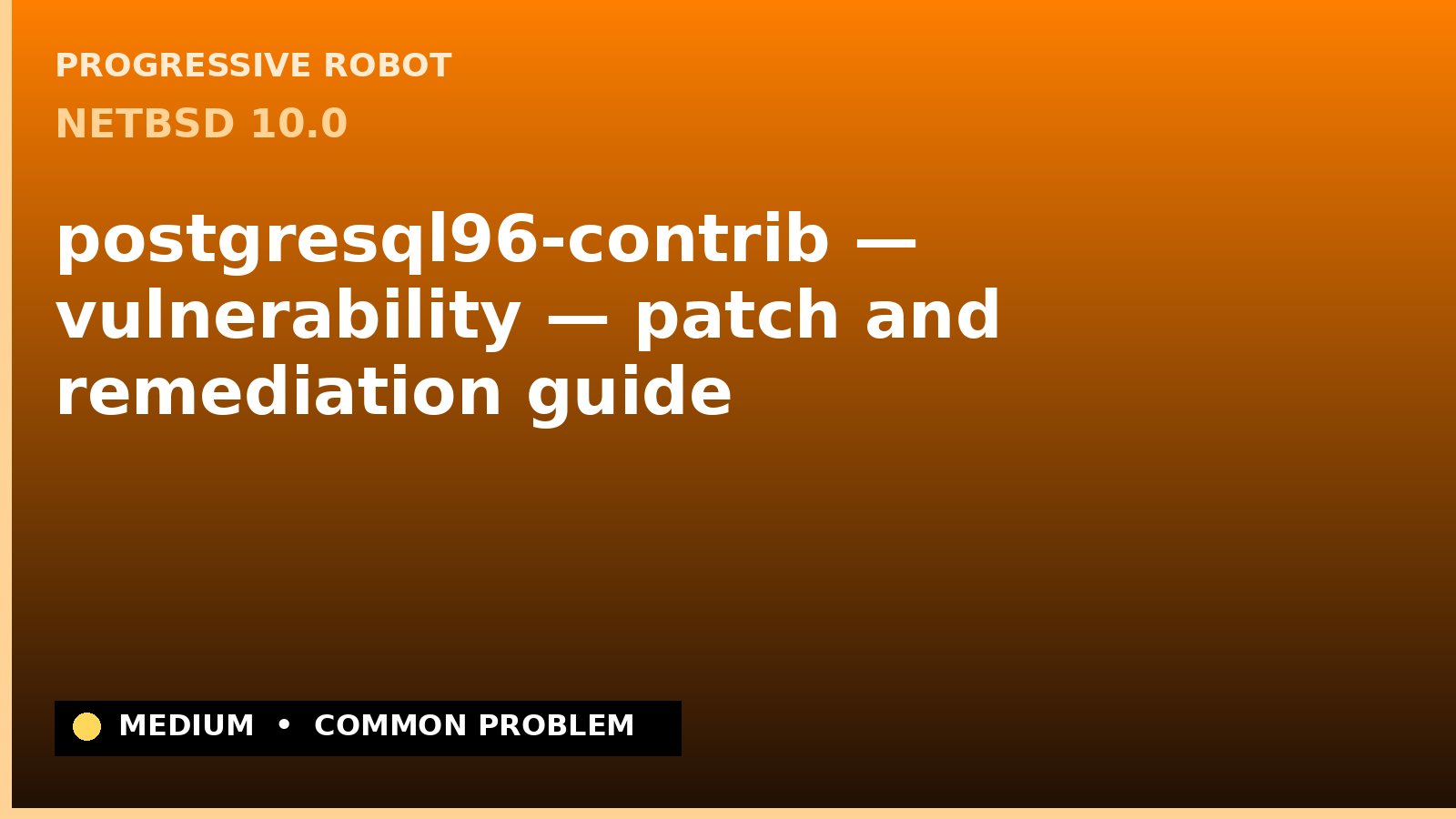 NetBSD 10.0 — postgresql96-contrib — vulnerability — patch and remediation guide — diagnosis and fix on NetBSD 10.0