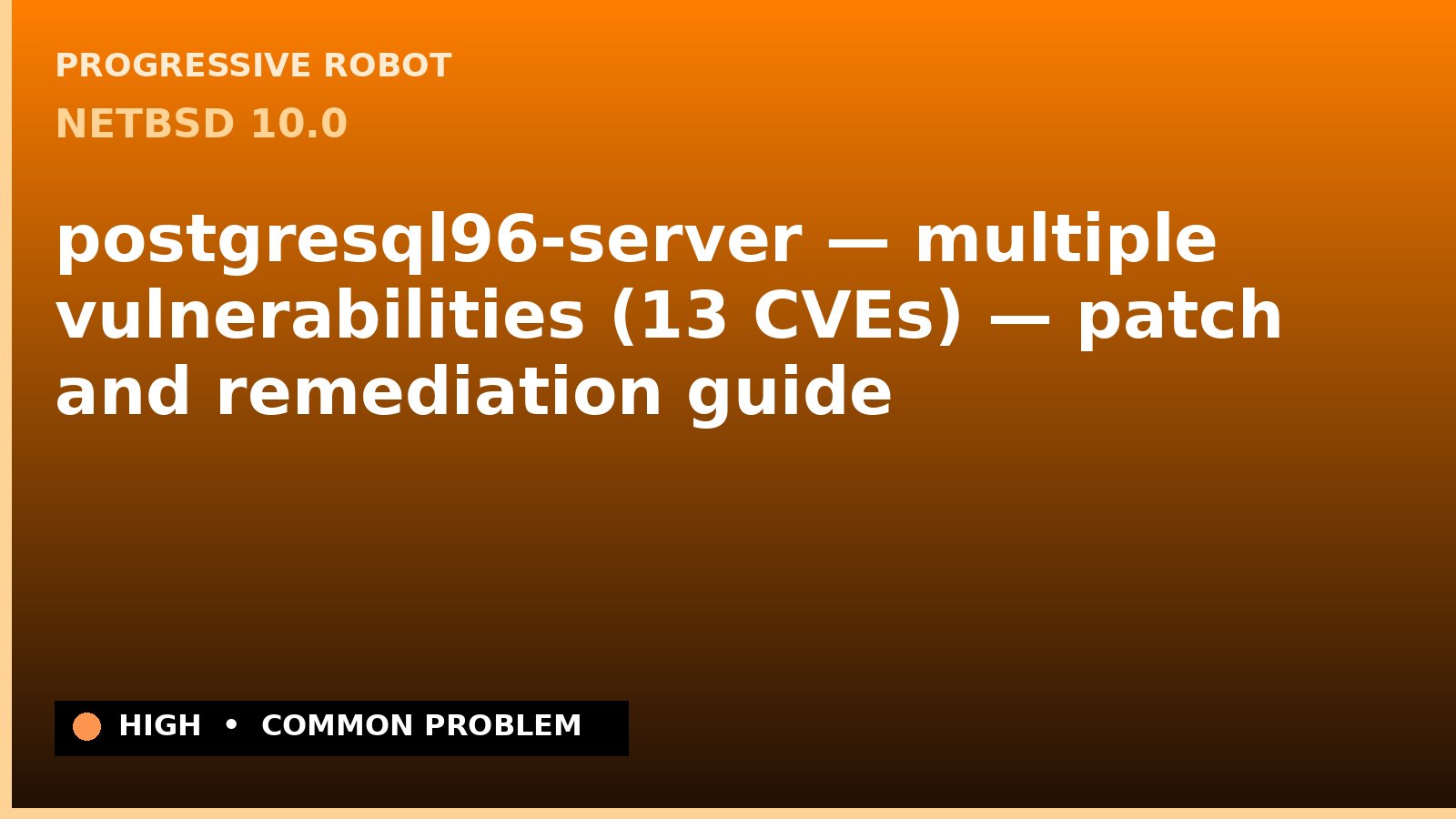 NetBSD 10.0 — postgresql96-server — multiple vulnerabilities (13 CVEs) — patch and remediation guide — diagnosis and fix on NetBSD 10.0