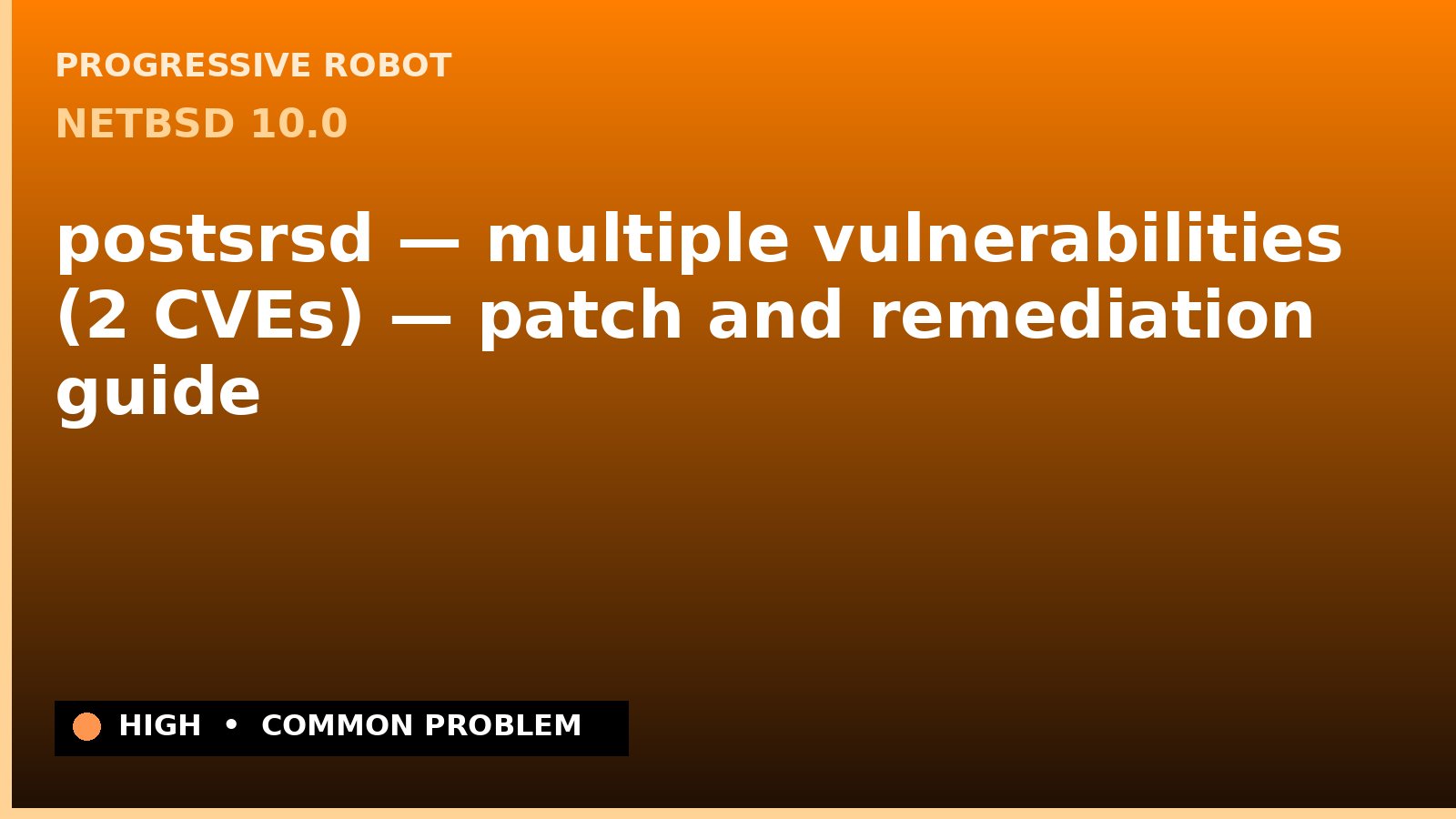 NetBSD 10.0 — postsrsd — multiple vulnerabilities (2 CVEs) — patch and remediation guide — diagnosis and fix on NetBSD 10.0