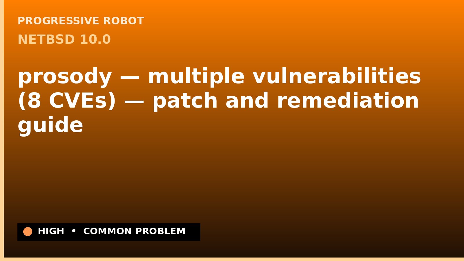 NetBSD 10.0 — prosody — multiple vulnerabilities (8 CVEs) — patch and remediation guide — diagnosis and fix on NetBSD 10.0