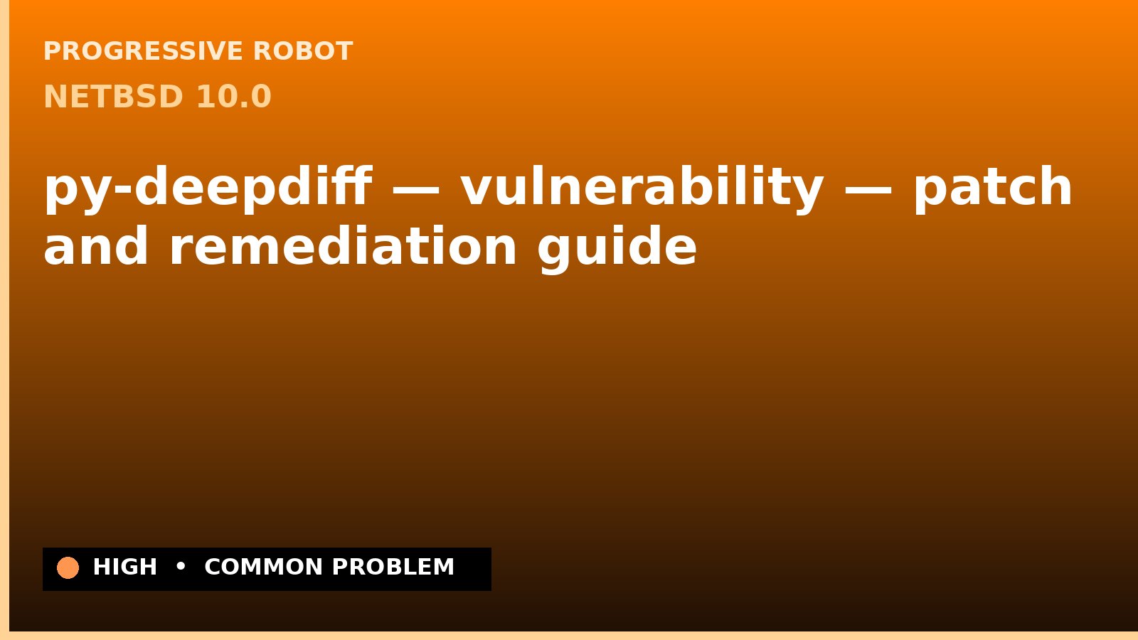NetBSD 10.0 — py-deepdiff — vulnerability — patch and remediation guide — diagnosis and fix on NetBSD 10.0