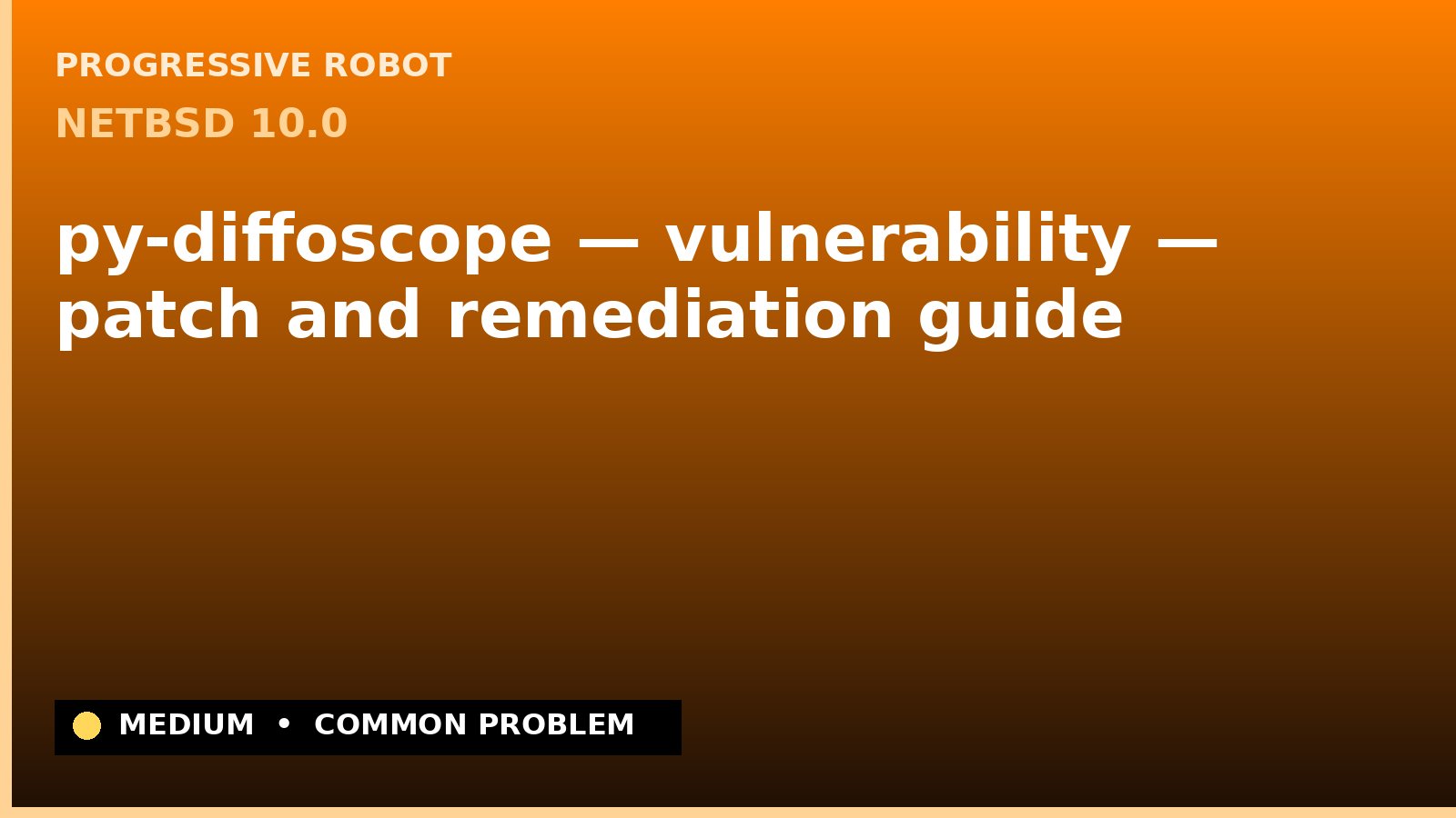 NetBSD 10.0 — py-diffoscope — vulnerability — patch and remediation guide — diagnosis and fix on NetBSD 10.0