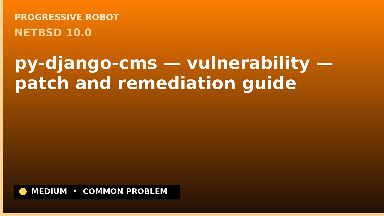 NetBSD 10.0 — py-django-cms — vulnerability — patch and remediation guide — diagnosis and fix on NetBSD 10.0