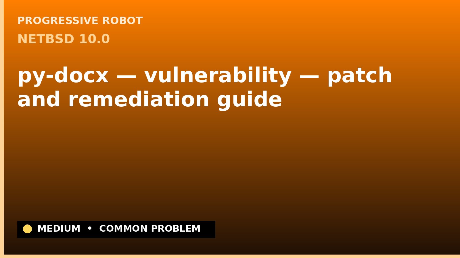 NetBSD 10.0 — py-docx — vulnerability — patch and remediation guide — diagnosis and fix on NetBSD 10.0
