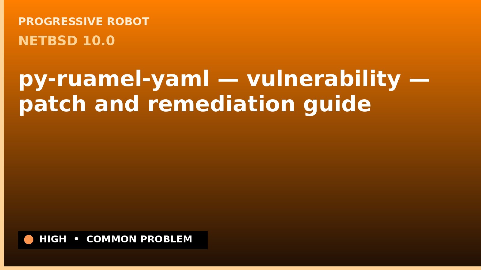 NetBSD 10.0 — py-ruamel-yaml — vulnerability — patch and remediation guide — diagnosis and fix on NetBSD 10.0