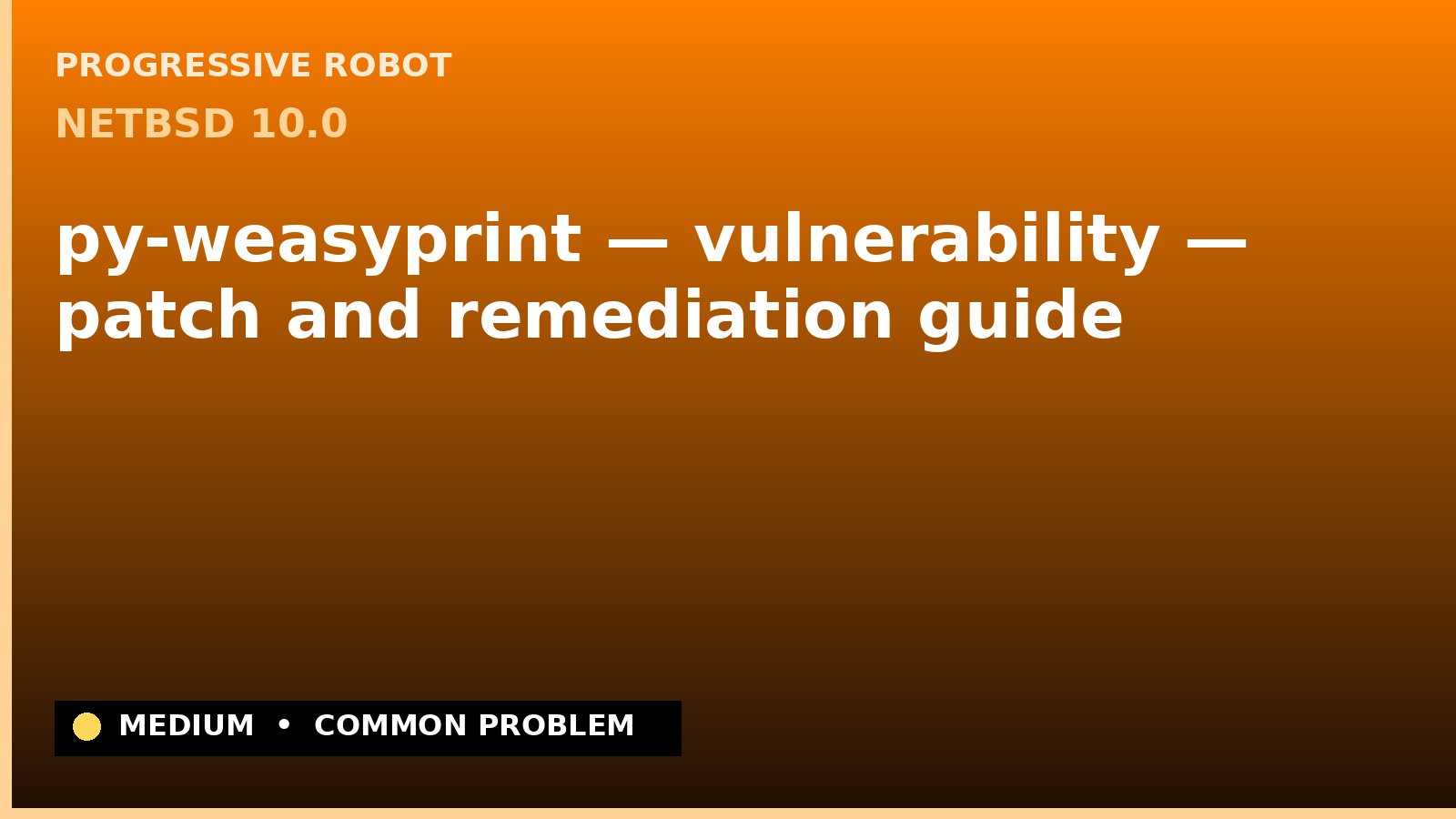 NetBSD 10.0 — py-weasyprint — vulnerability — patch and remediation guide — diagnosis and fix on NetBSD 10.0