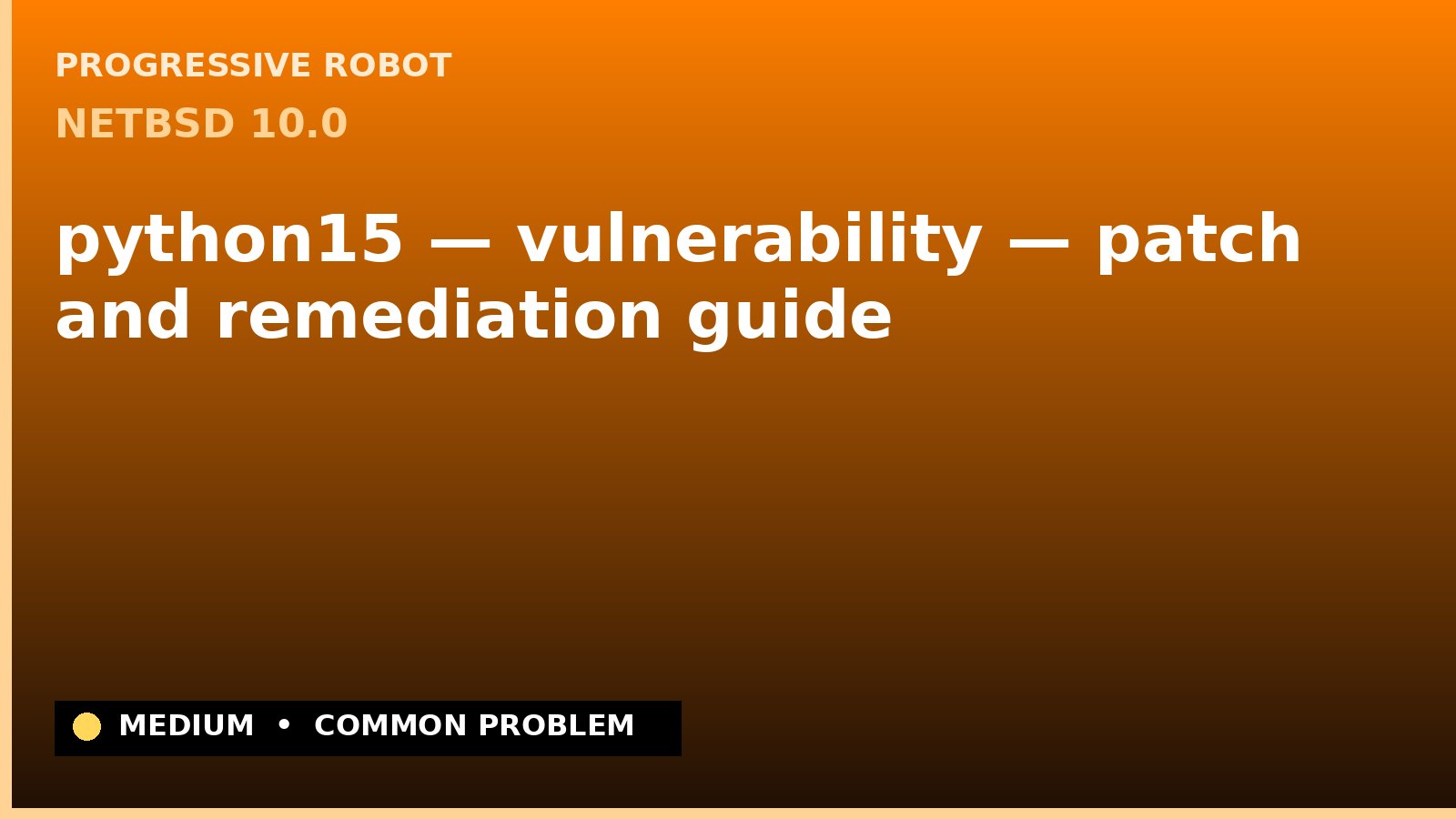 NetBSD 10.0 — python15 — vulnerability — patch and remediation guide — diagnosis and fix on NetBSD 10.0