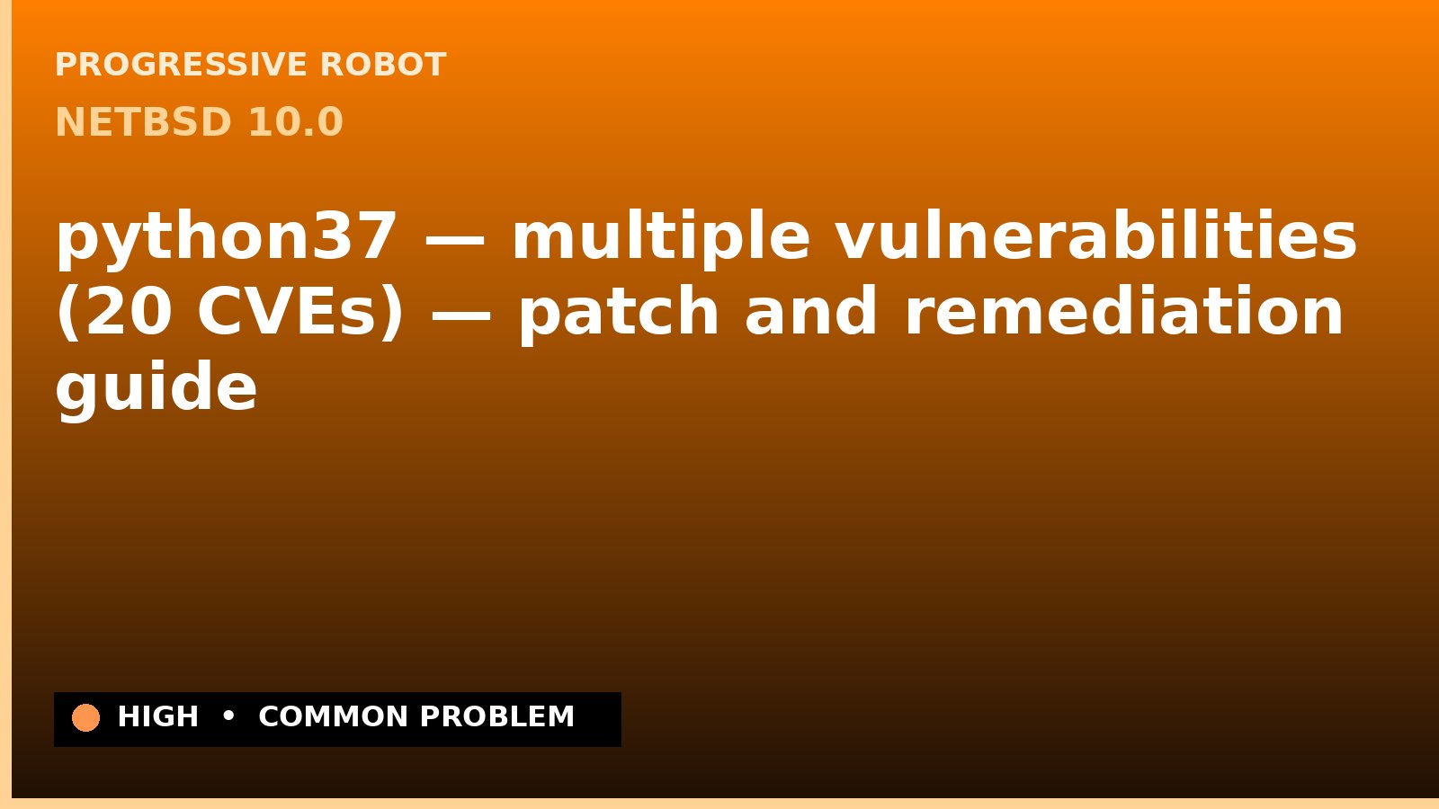 NetBSD 10.0 — python37 — multiple vulnerabilities (20 CVEs) — patch and remediation guide — diagnosis and fix on NetBSD 10.0