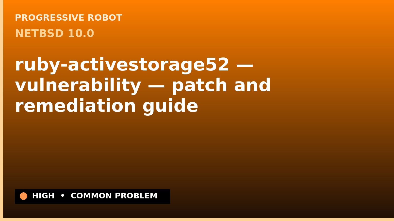 NetBSD 10.0 — ruby-activestorage52 — vulnerability — patch and remediation guide — diagnosis and fix on NetBSD 10.0