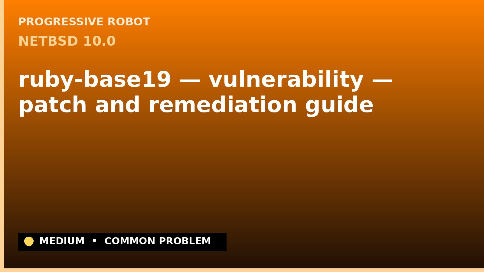 NetBSD 10.0 — ruby-base19 — vulnerability — patch and remediation guide — diagnosis and fix on NetBSD 10.0