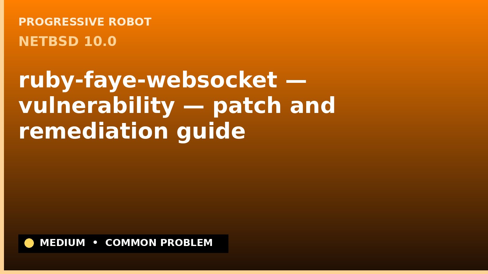 NetBSD 10.0 — ruby-faye-websocket — vulnerability — patch and remediation guide — diagnosis and fix on NetBSD 10.0