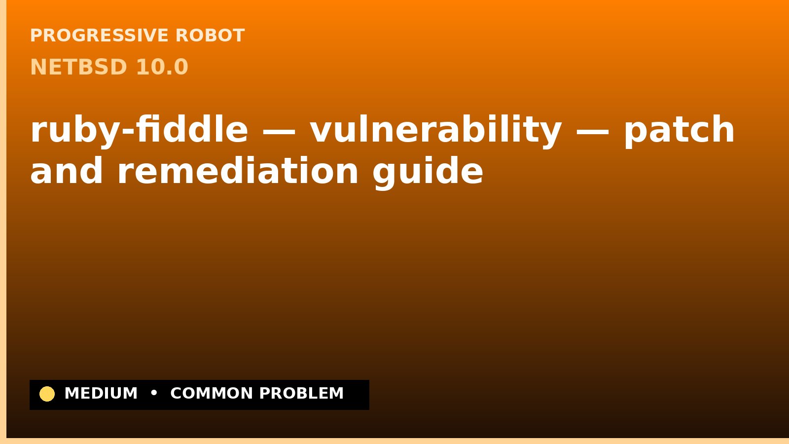 NetBSD 10.0 — ruby-fiddle — vulnerability — patch and remediation guide — diagnosis and fix on NetBSD 10.0