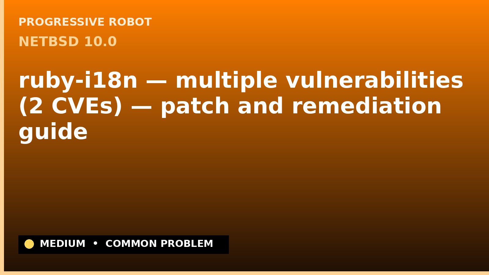 NetBSD 10.0 — ruby-i18n — multiple vulnerabilities (2 CVEs) — patch and remediation guide — diagnosis and fix on NetBSD 10.0
