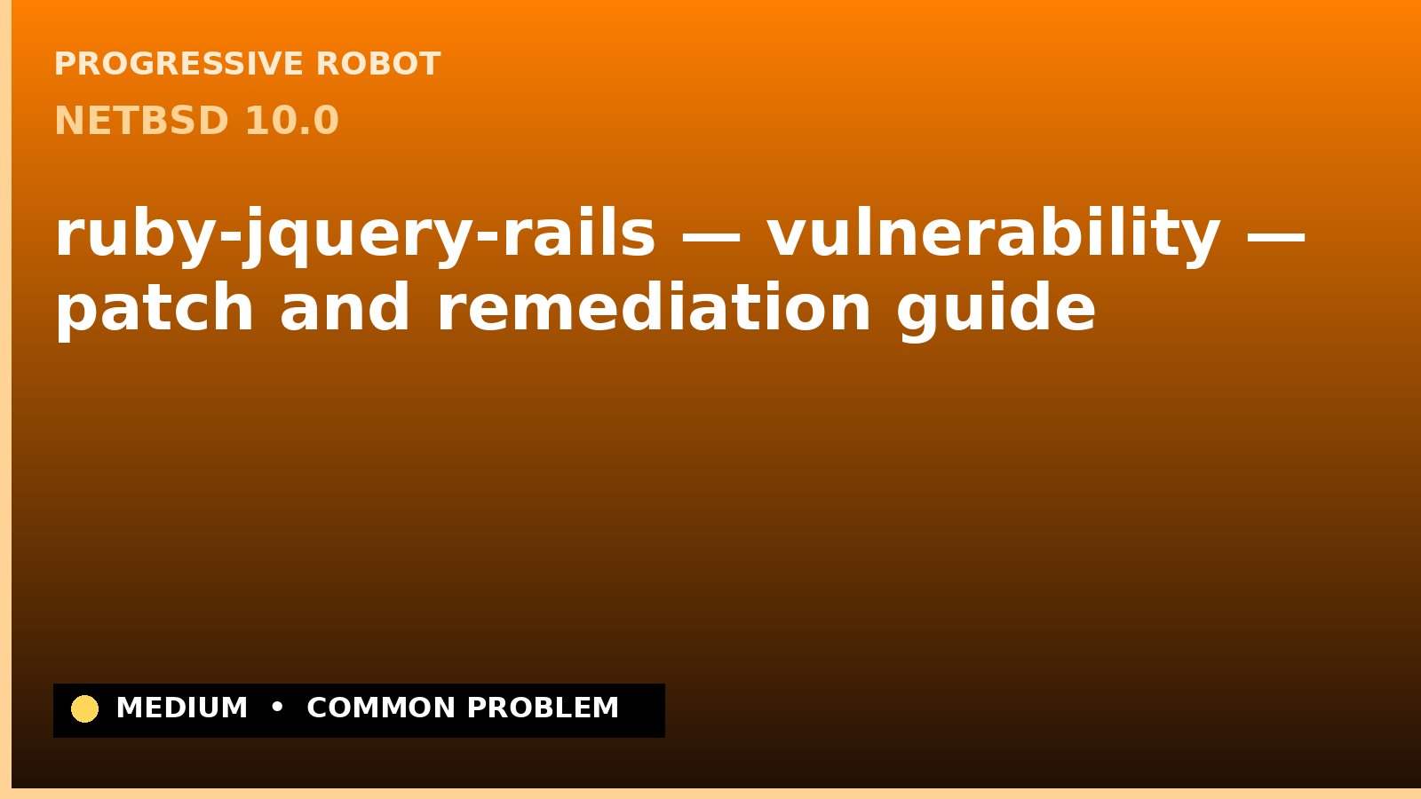 NetBSD 10.0 — ruby-jquery-rails — vulnerability — patch and remediation guide — diagnosis and fix on NetBSD 10.0