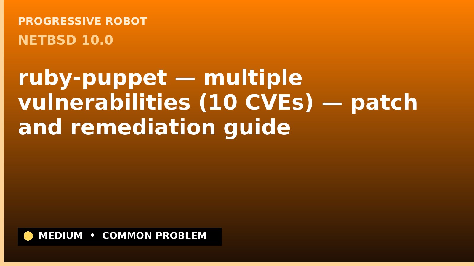 NetBSD 10.0 — ruby-puppet — multiple vulnerabilities (10 CVEs) — patch and remediation guide — diagnosis and fix on NetBSD 10.0