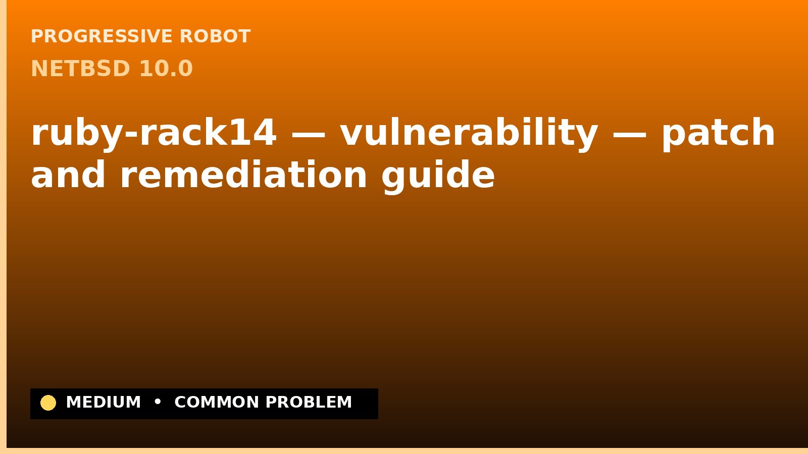 NetBSD 10.0 — ruby-rack14 — vulnerability — patch and remediation guide — diagnosis and fix on NetBSD 10.0