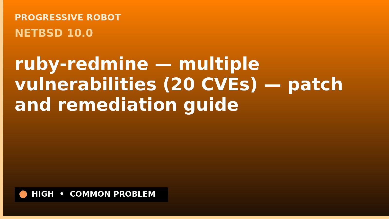 NetBSD 10.0 — ruby-redmine — multiple vulnerabilities (20 CVEs) — patch and remediation guide — diagnosis and fix on NetBSD 10.0
