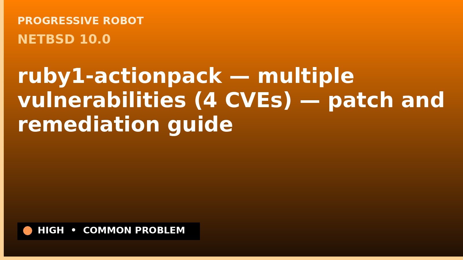 NetBSD 10.0 — ruby1-actionpack — multiple vulnerabilities (4 CVEs) — patch and remediation guide — diagnosis and fix on NetBSD 10.0
