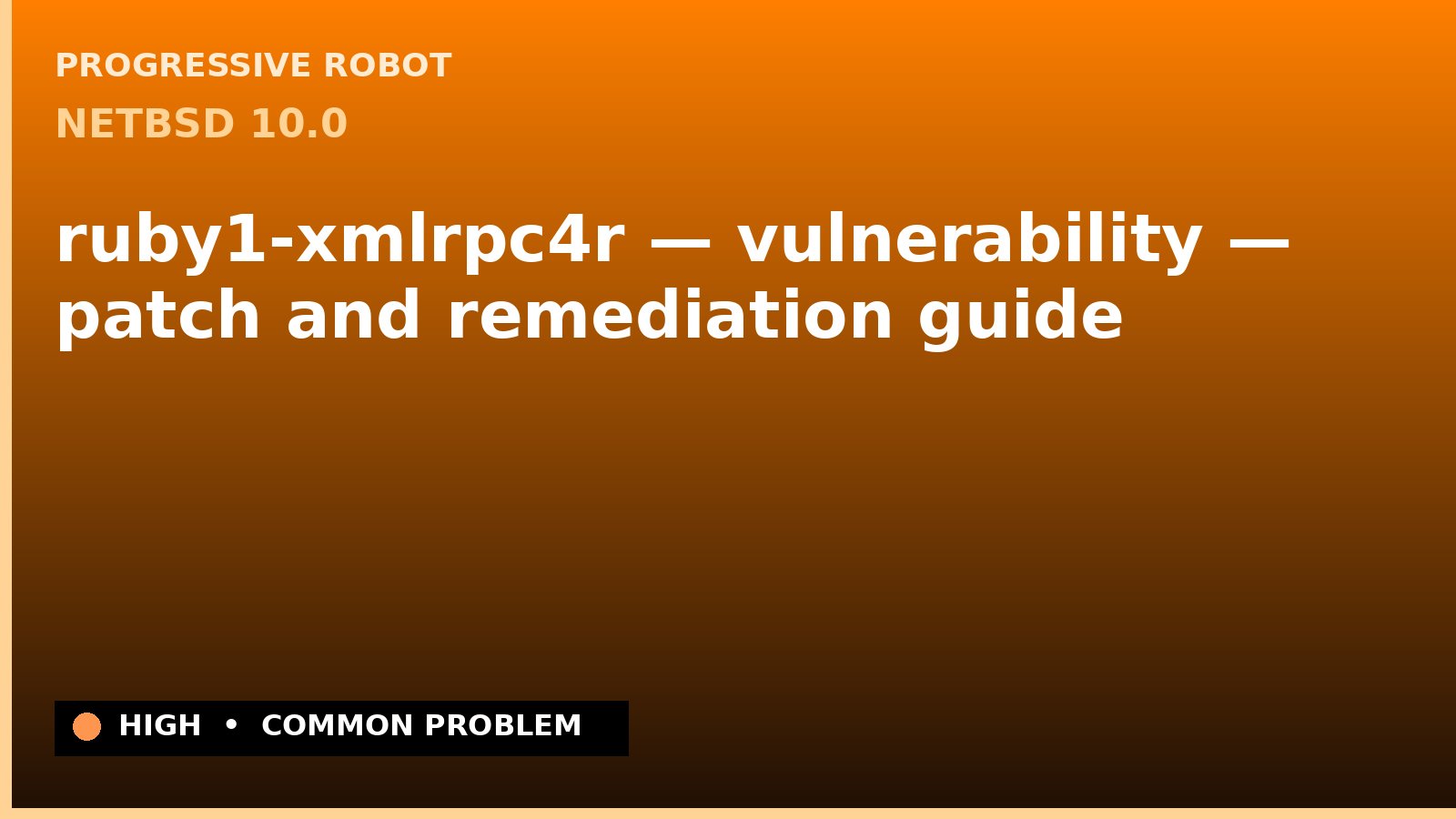 NetBSD 10.0 — ruby1-xmlrpc4r — vulnerability — patch and remediation guide — diagnosis and fix on NetBSD 10.0