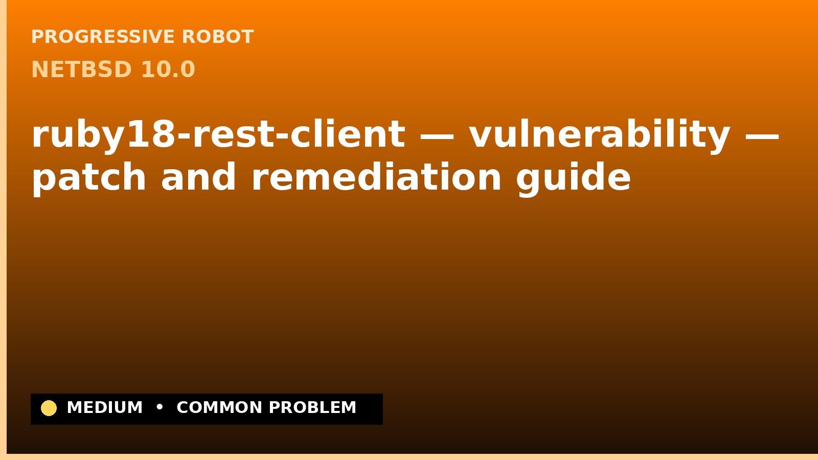NetBSD 10.0 — ruby18-rest-client — vulnerability — patch and remediation guide — diagnosis and fix on NetBSD 10.0