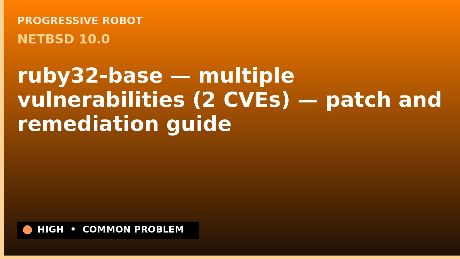 NetBSD 10.0 — ruby32-base — multiple vulnerabilities (2 CVEs) — patch and remediation guide — diagnosis and fix on NetBSD 10.0