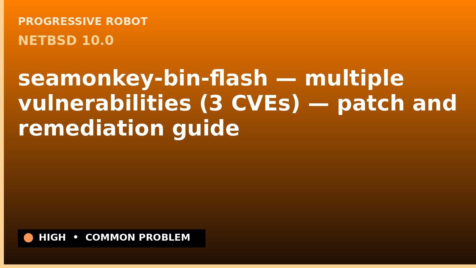 NetBSD 10.0 — seamonkey-bin-flash — multiple vulnerabilities (3 CVEs) — patch and remediation guide — diagnosis and fix on NetBSD 10.0