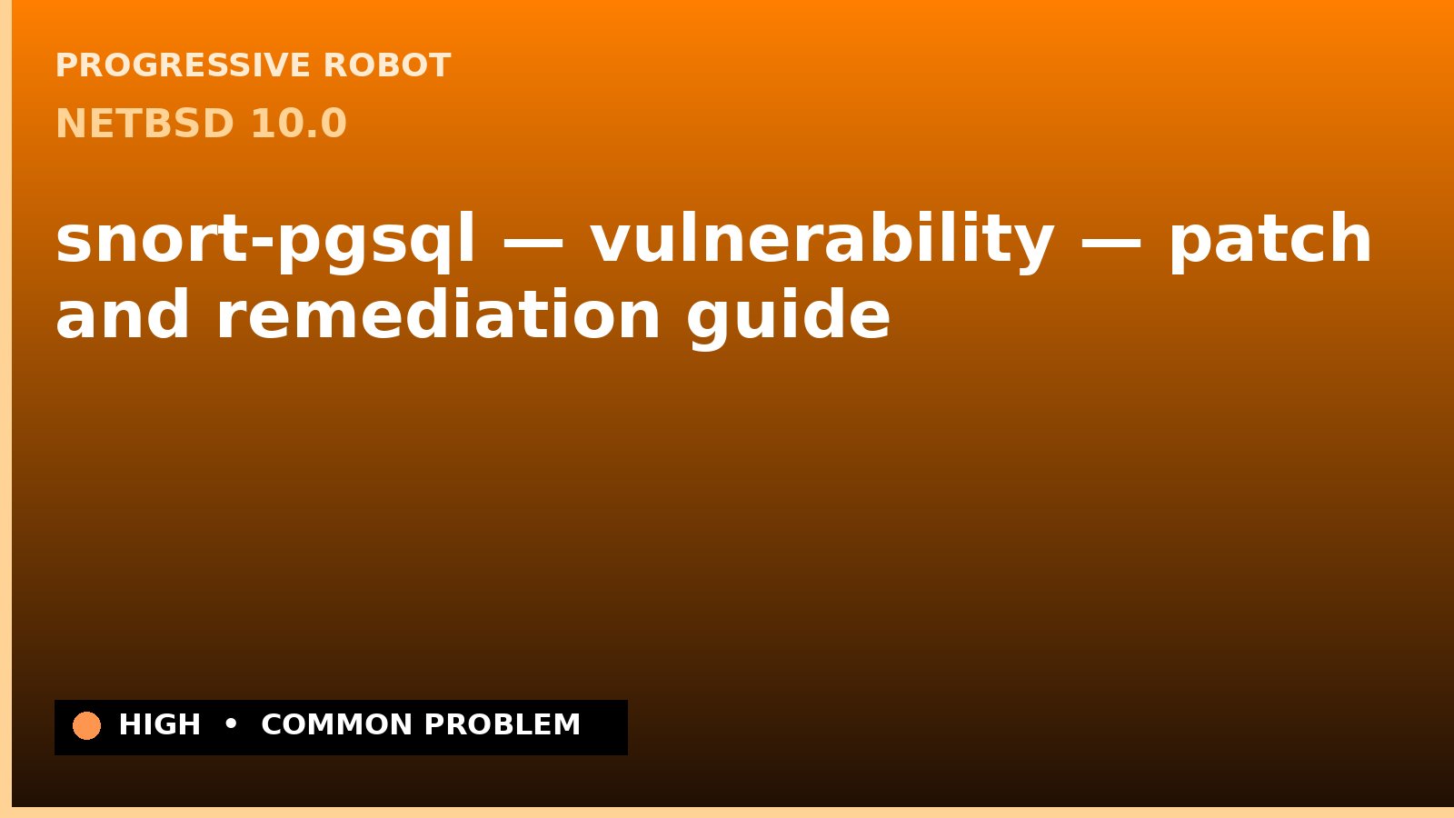 NetBSD 10.0 — snort-pgsql — vulnerability — patch and remediation guide — diagnosis and fix on NetBSD 10.0
